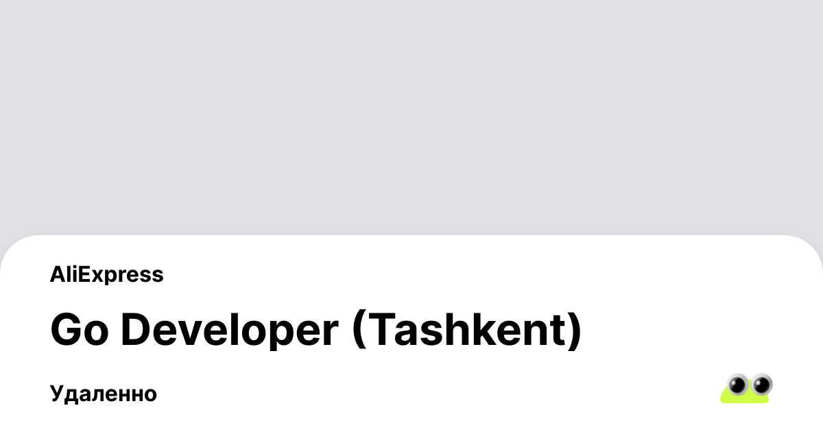 Вакансия Go Developer (Tashkent) в Ташкенте - Узбекистан, Москве